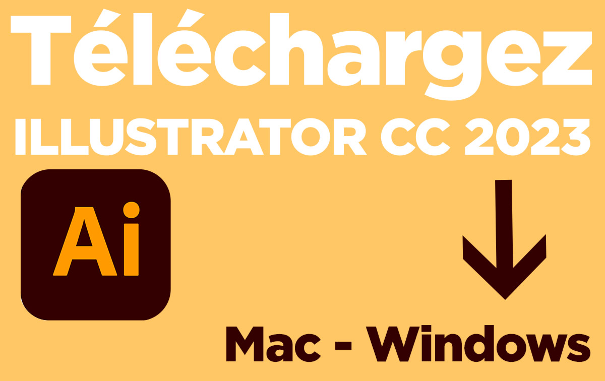 Téléchargement ILLUSTRATOR CC 2023 MAC Windows