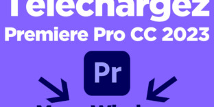Téléchargement PREMIERE PRO CC 2023 Windows Mac